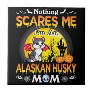 Nothing Scares Me In A Alaskan Husky Hund Mama Ges Fliese