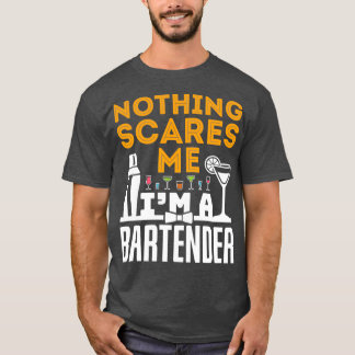 Nothing Scares Me Ix27m A Barkeeper Funny Bartendi T-Shirt