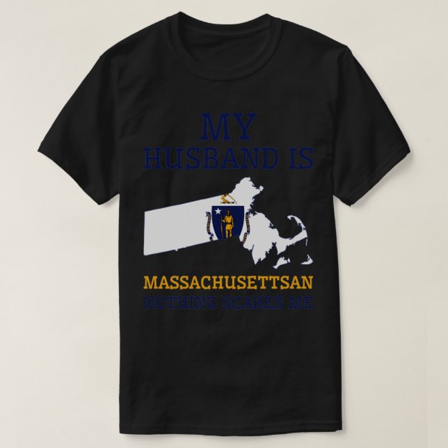 Nothing Scares Me Massachusettsan Husband Massachu T-Shirt (Design vorne)
