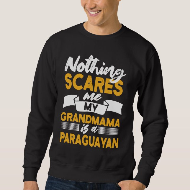 Nothing Scares Me My Grandmama Is Paraguayan  Para Sweatshirt (Vorderseite)