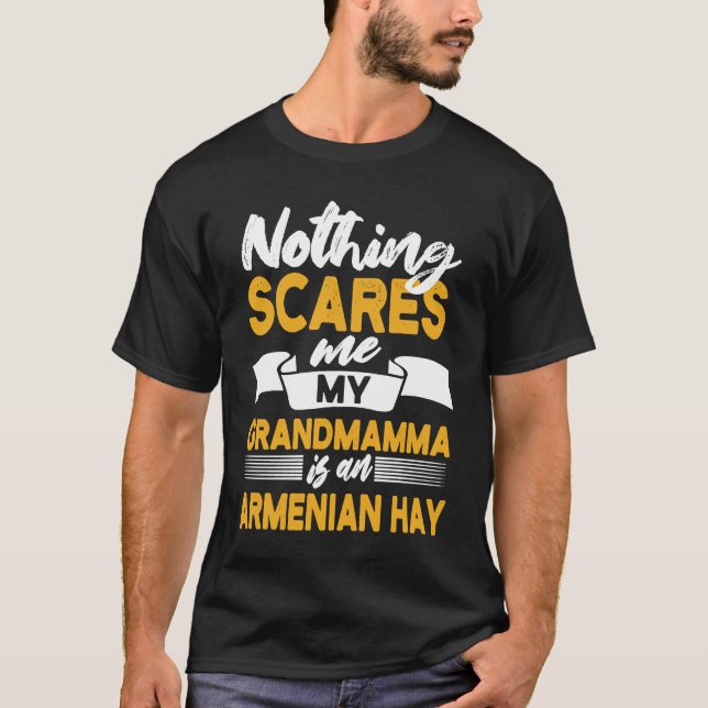 Nothing Scares Me My Grandmamma Is Armenian Hay T-Shirt (Vorderseite)