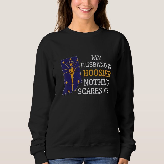 Nothing Scares Me My Husband Is Hoosier Wife India Sweatshirt (Vorderseite)