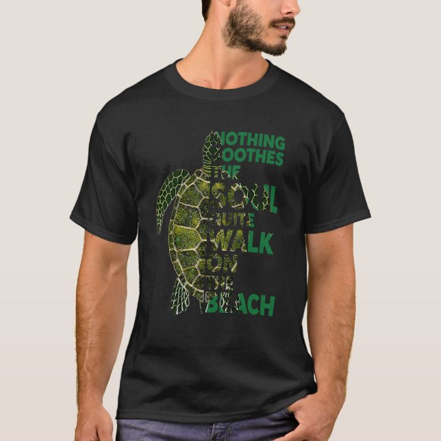 Nothing Soothes The Soul Turtle  Quote  Idea T-Shirt (Vorderseite)