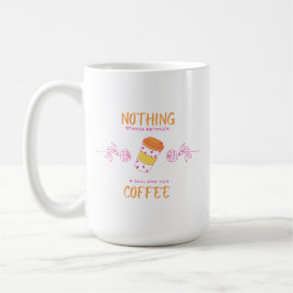 Nothing Stands Between a Girl and Her Coffee Mug Kaffeetasse