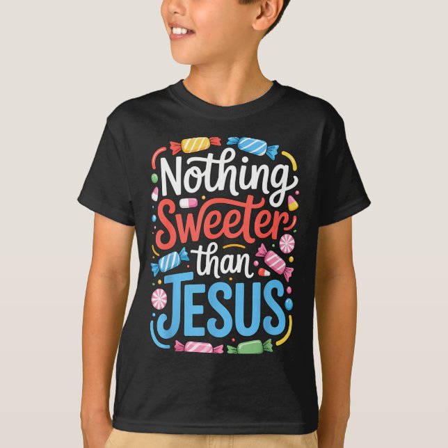 Nothing Sweeter Than Jesus Faith Christian  T-Shirt (Vorderseite)