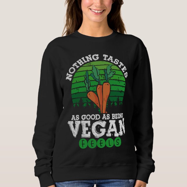 Nothing Tastes As Good As Being Vegan Feels Vegani Sweatshirt (Vorderseite)