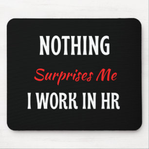 Nothing Überraschungen I Work in HR Mousepad