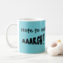 Notiz für sich "AAARGH"! Tasse