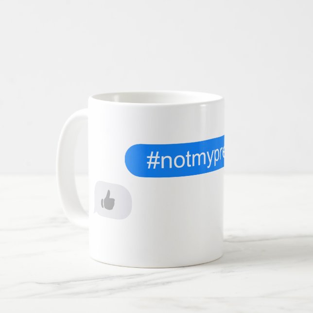 #notmyPresident Imessage Kaffeetasse (Vorderseite Links)