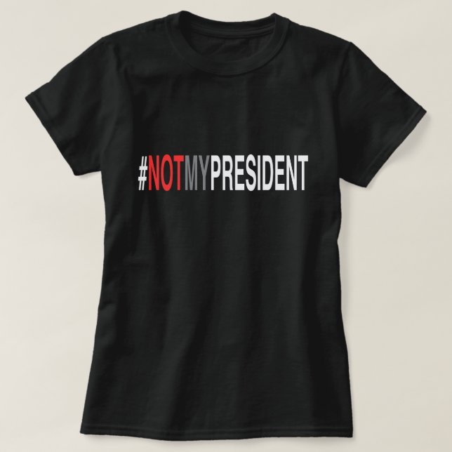 #NotMyPresident T-Shirt (Design vorne)