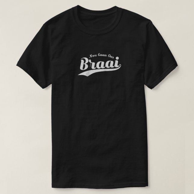 Nou Gaan Ons Braai Funny African Grillen Familieng T-Shirt (Design vorne)