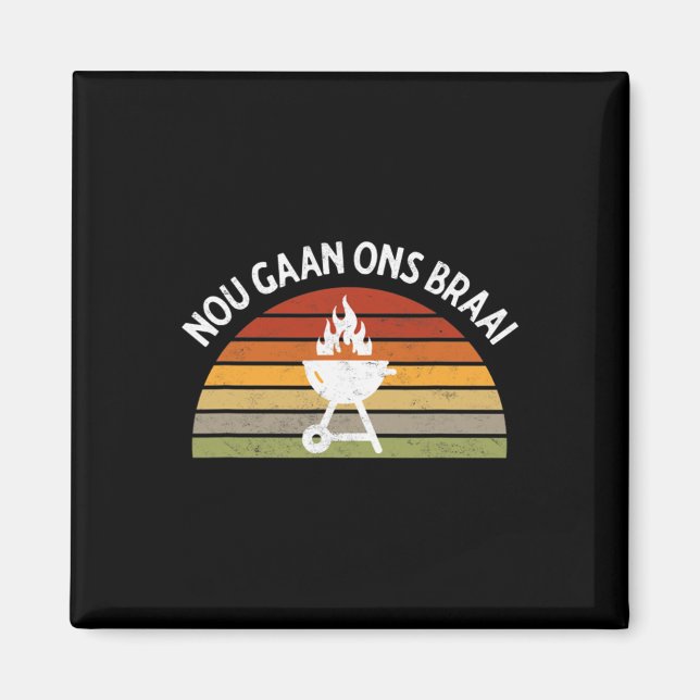 Nou Gaan Ons Braai Grillen Lovers Grilli Magnet (Vorne)