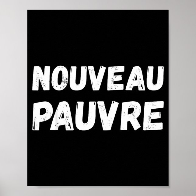 Nouveau Pauvre Funny French Humour Sarcastic New O Poster (Vorne)