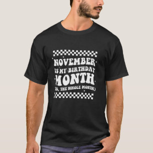November ist mein Geburtsmonat Ja Der ganze Monat T-Shirt
