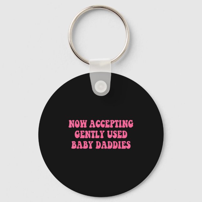 Now Accepting Gently Used Baby Daddies Funny Quote Schlüsselanhänger (Vorderseite)