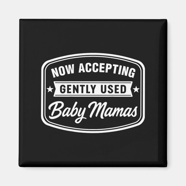 Now Accepting Gently Used Baby Mamas Funny Adult D Magnet (Vorne)