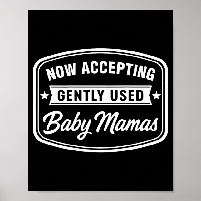 Now Accepting Gently Used Baby Mamas Funny Adult D Poster (Vorne)