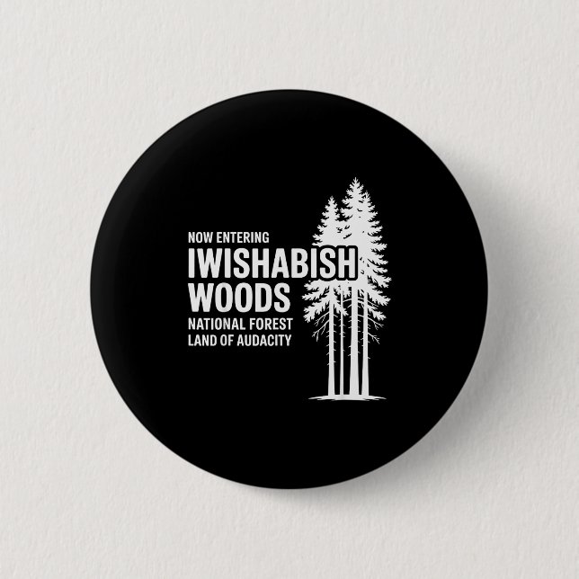 Now Entering I Wishabish Woods National Forest Lan Button (Vorderseite)