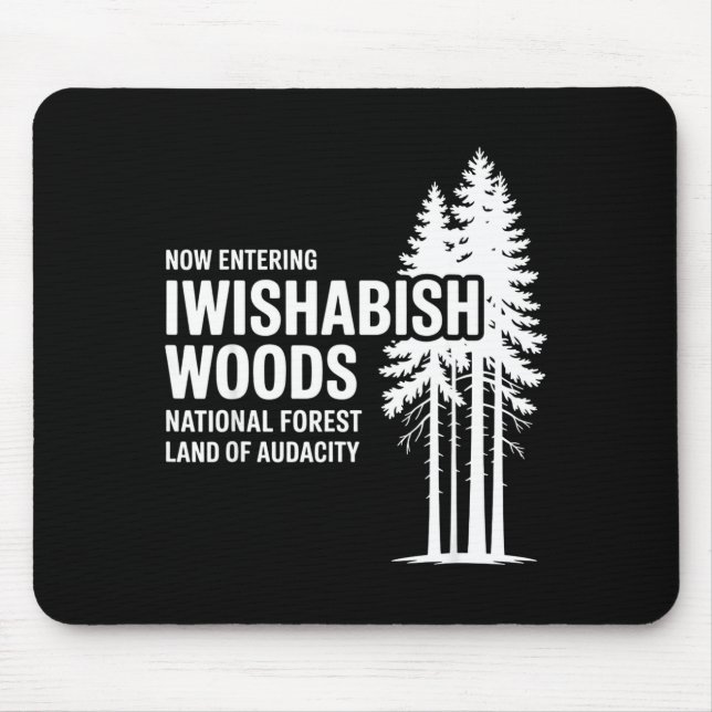 Now Entering I Wishabish Woods National Forest Lan Mousepad (Vorne)
