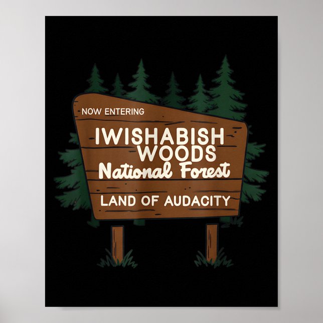 Now Entering I Wishabish Woods National Forest Lan Poster (Vorne)