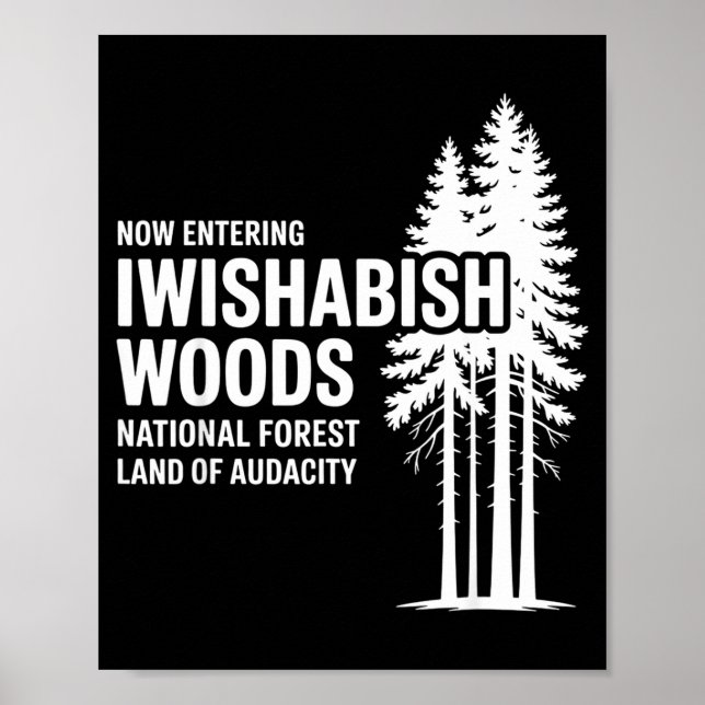 Now Entering I Wishabish Woods National Forest Lan Poster (Vorne)
