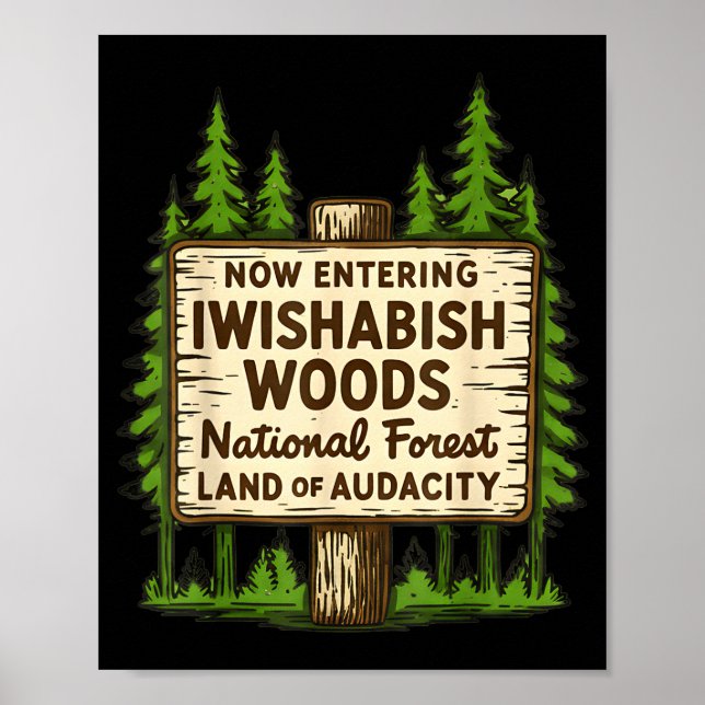 Now Entering I Wishabish Woods National Forest Lan Poster (Vorne)