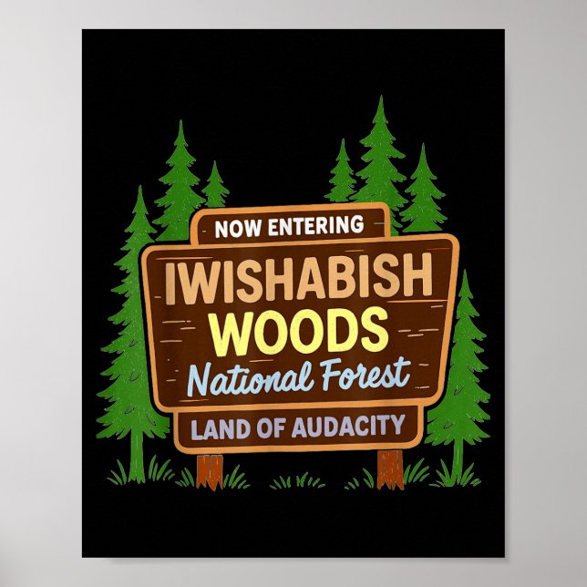 Now Entering I Wishabish Woods National Forest Lan Poster (Vorne)