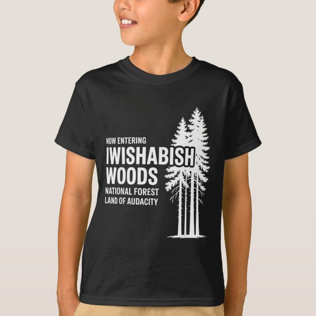 Now Entering I Wishabish Woods National Forest Lan T-Shirt (Vorderseite)