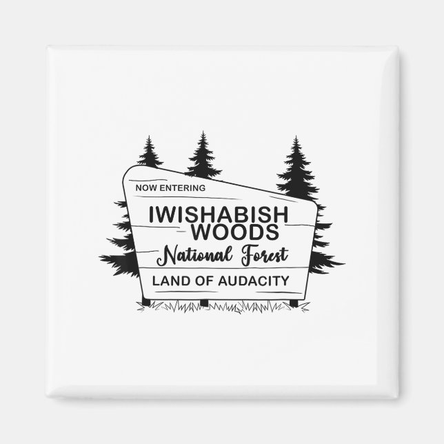 Now Entering Iwishabish Woods National Forest Land Magnet (Vorne)
