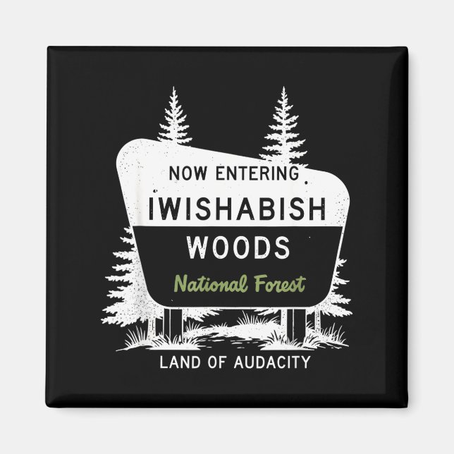 Now Entering Iwishabish Woods National Forest  Magnet (Vorne)