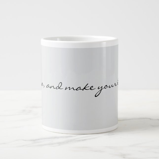 Now Go and Make Your Legend Inspirational Motivati Jumbo-Tasse (Vorderseite)