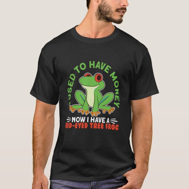 Now I Have A Red Eyed Tree Frog Agalychnis Callidr T-Shirt (Vorderseite)