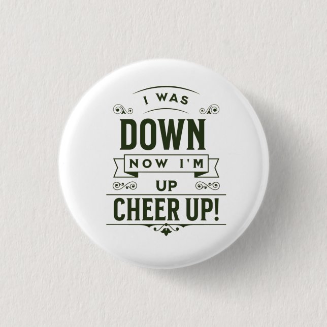 NOW I'M UP CHEER UP ROUND BUTTON  (Vorderseite)