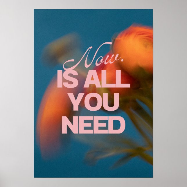 Now. Is all you need. Motivation Poster (Vorne)