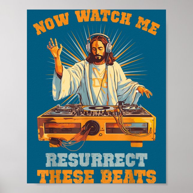 Now Watch Me Resurrect These Beats Jesus Music  Poster (Vorne)