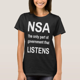 NSA Der einzige Teil der Regierung, der LISTENS T-Shirt