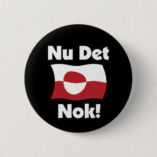 Nu Det Nok Jetzt Reicht's - Grönlandflagge Button
