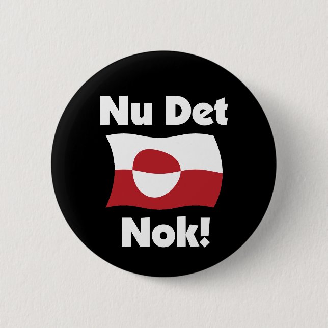 Nu Det Nok Now It's Enough - Greenland Flag Button (Vorderseite)