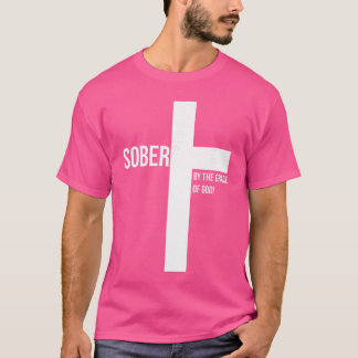 Nüchtern für Jesus Durch die Gnade Gottes Kreuz Nü T-Shirt