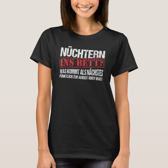 Nüchtern Ins Bett kam als nächster Slogan Fun 1 T-Shirt (Vorderseite)