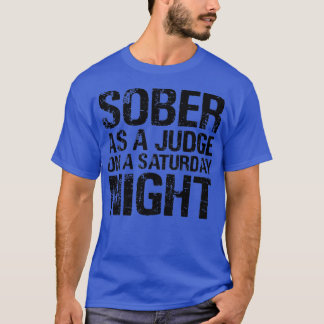 Nüchtern wie ein Richter an einem Samstagabend AA T-Shirt