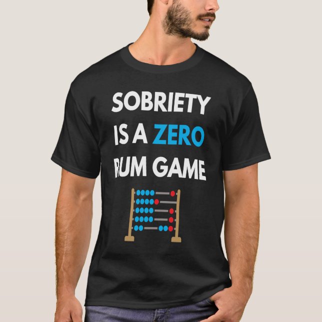 Nüchternheit ist ein Null-Rum-Spiel  Genesung Pun  T-Shirt (Vorderseite)