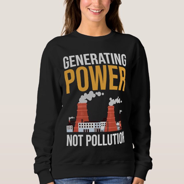 Nuclear Engineer Power Not Pollution Sweatshirt (Vorderseite)