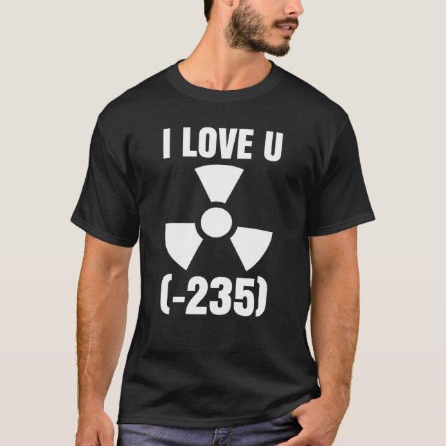 Nuclear Engineering Medicine I love Uranium 235 T-Shirt (Vorderseite)
