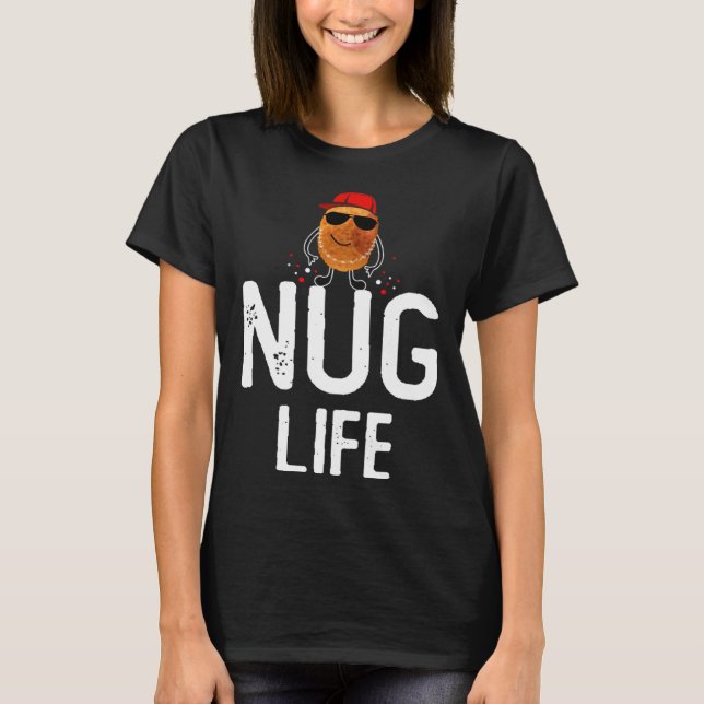 Nug Life  Chicken Nuggets T-Shirt (Vorderseite)