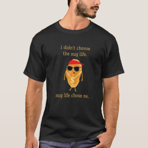 Nugge Nug Life Chicken Nugget T-Shirt