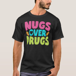 Nugget Nugget Nuggets über Drogen Frittiertes Hühn T-Shirt