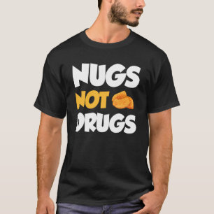 Nuggets Nicht Drogen Lustige Hähnchen-Nuggets T-Shirt