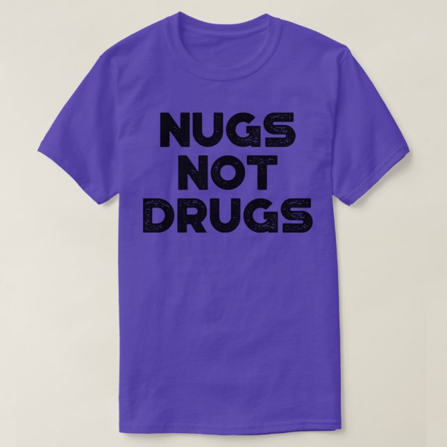 Nuggets Nuggets Nuggs Not Drugs Funny Black T-Shirt (Design vorne)
