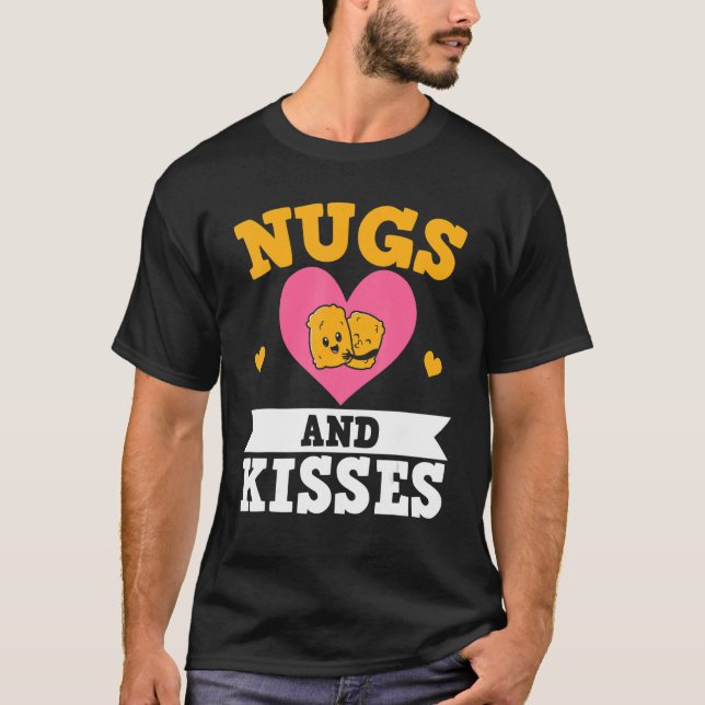 Nugs and Kisses Chicken Nuggets Feinschmecker Nugg T-Shirt (Vorderseite)